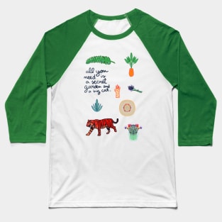 all you need is a secret garden and a big cat Baseball T-Shirt